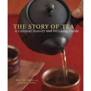 The Story of Tea: A Cultural History & Drinking Guide